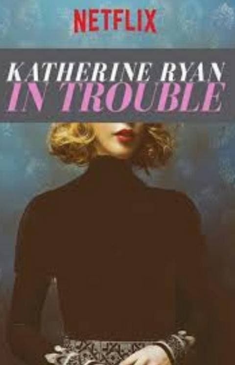 Serie Katherine Ryan - In Trouble