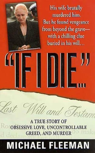 Book If I Die...: A True Story of Obsessive Love, Uncontrollable Greed, and