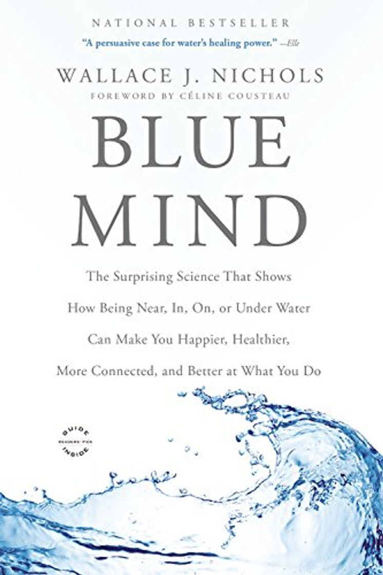 Libro Blue Mind: The Surprising Science That Shows How Being Near, In, On, or Under Water Can Make You Happier, Healthier, More Connect