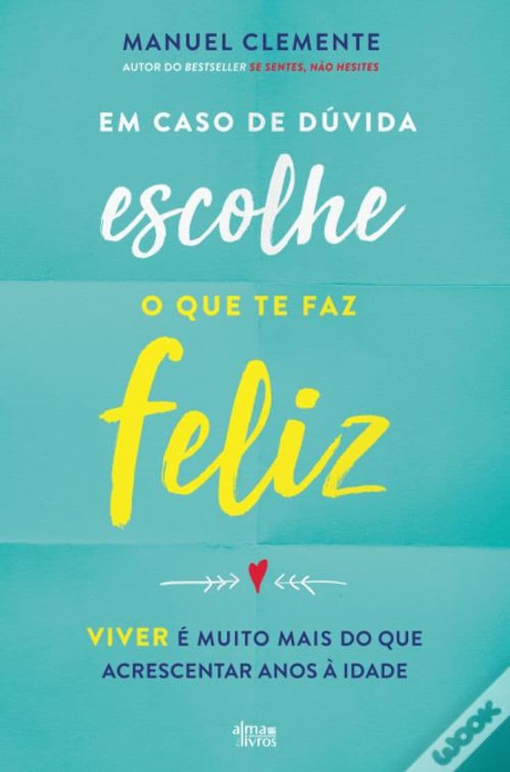 Libro Em Caso de Dúvida, Escolhe o Que Te Faz Feliz - Livro - WOOK