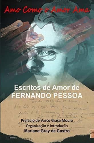 Libro Amo como o Amor Ama: Escritos de Amor de Fernando Pessoa