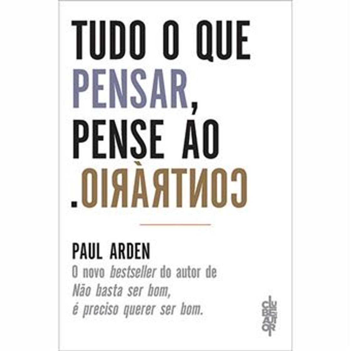 Book Tudo o que Pensar, Pense ao Contrário