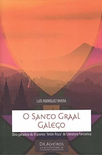 Book O SANTO GRAAL GALEGO Obra gañadora do III premio Antón Risco de