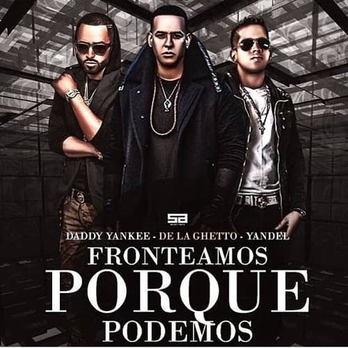 Canción Fronteamos Porque Podemos (feat. Daddy Yankee, Yandel & Nengo Flow)