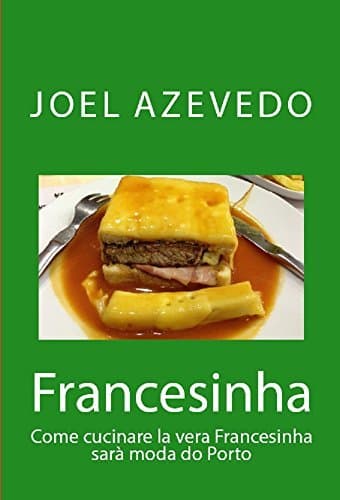 Book Francesinha: Come cucinare la vera Francesinha sarà moda do Porto