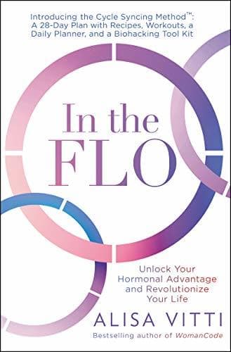 Libro In the FLO: Unlock Your Hormonal Advantage and Revolutionize Your Life