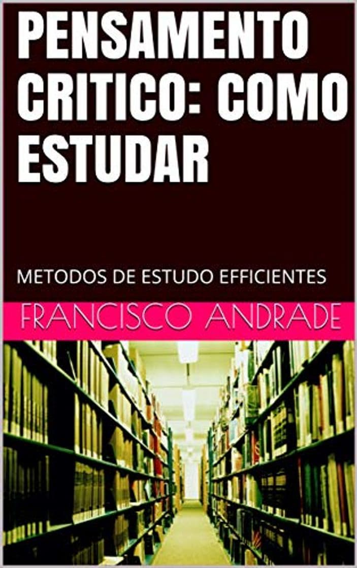 Book PENSAMENTO CRITICO: COMO ESTUDAR: METODOS DE ESTUDO EFFICIENTES