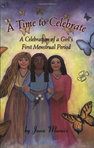 Book A Time to Celebrate: A Celebration of a Girl's First Menstrual Period