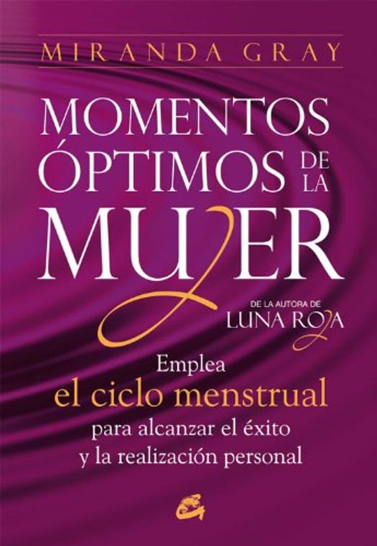 Libro Momentos óptimos de la mujer: Emplea el ciclo menstrual para alcanzar el