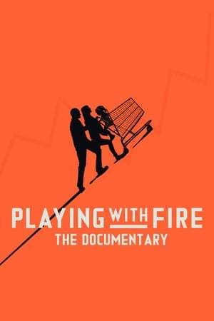 Movie Playing with FIRE: The Documentary