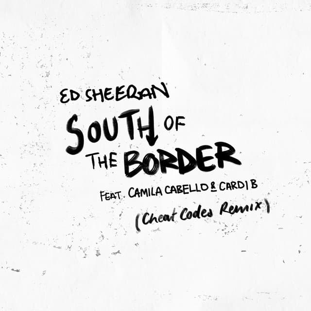 Canción South of the Border (feat. Camila Cabello & Cardi B) - Cheat Codes Remix