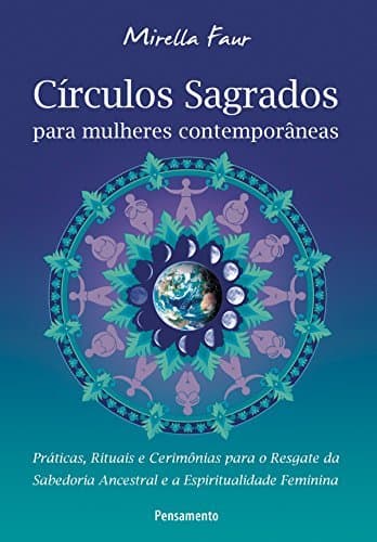 Libro Círculos Sagrados Para Mulheres Contemporâneas: Práticas, Rituais e Cerimônias Para o Resgate