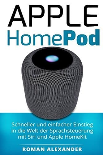 Book Apple HomePod: Schneller und einfacher Einstieg in die Welt der Sprachsteuerung mit