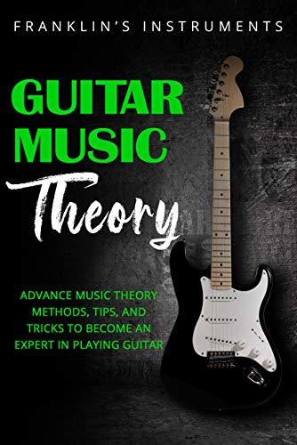 Libro Guitar Music Theory: Advance Music Theory Methods, Tips, and Tricks to Become