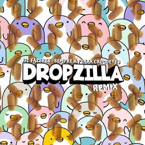 Music Ric Fazeres - Sempre a puxar croquetes - Dropzila Remix