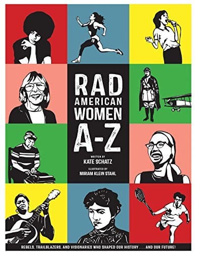 Book Rad American Women A-Z: Rebels, Trailblazers, and Visionaries who Shaped Our History