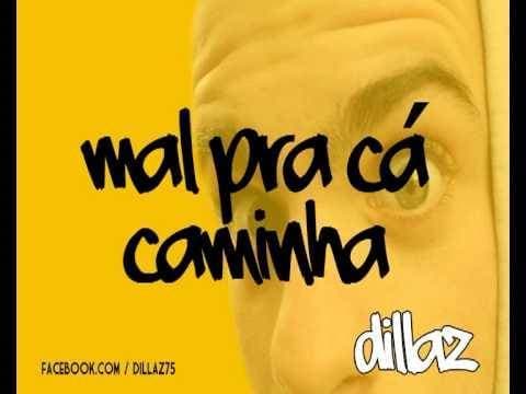 Canción Dillaz - Mal para cá caminha 