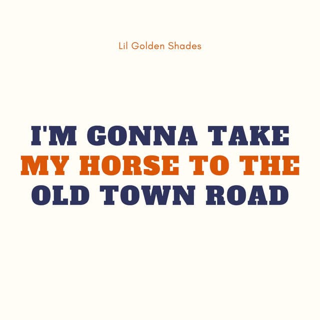 Music I'm Gonna Take My Horse to the Old Town Road