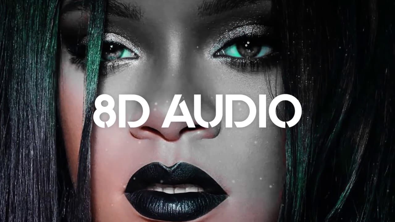 Music Rihanna- Needed me (8D AUDIO) 