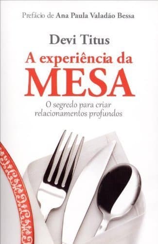 Libro A Experiencia Da Mesa: O Segredo Para Criar Relacionamentos Profundos