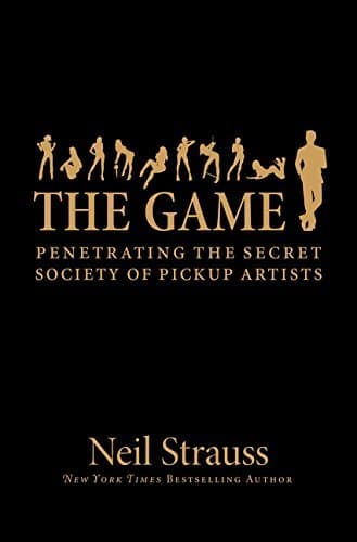 Book The Game: Penetrating the Secret Society of Pickup Artists