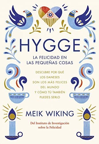 Libro Hygge. La felicidad en las pequeñas cosas: Descubre por qué los daneses