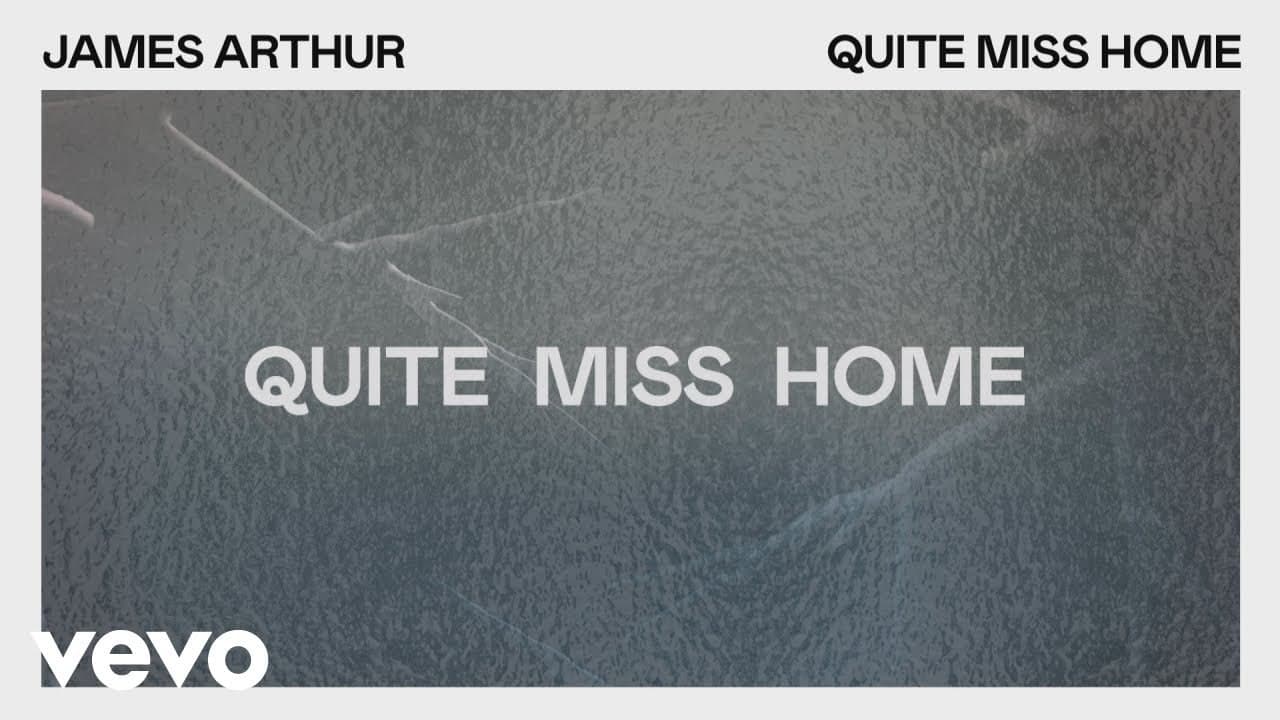 Music Quite Miss Home - James Arthur 