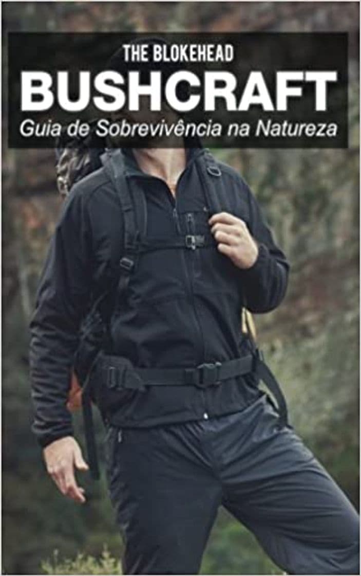 Moda Bushcraft - Guia de sobrevivência na natureza