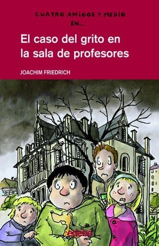 Book 4 amigos y 1/2: EL CASO DEL GRITO EN LA SALA DE