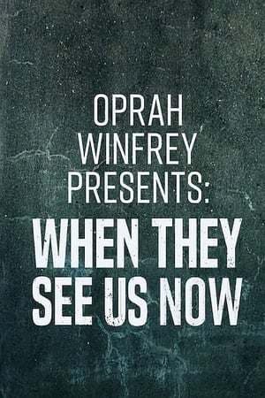 Película Oprah Winfrey Presents: When They See Us Now