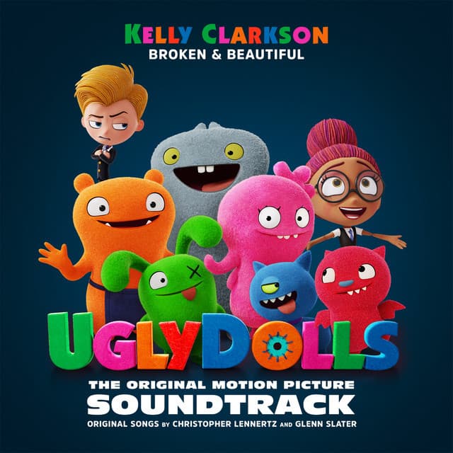 Music Broken & Beautiful (from the movie UGLYDOLLS)