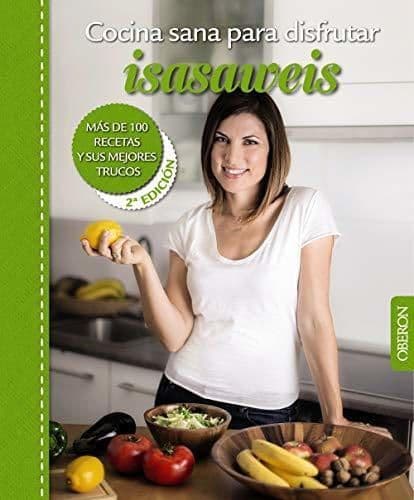 Book Cocina sana para disfrutar. Isasaweis. Más De 100 Recetas Y Sus Mejores