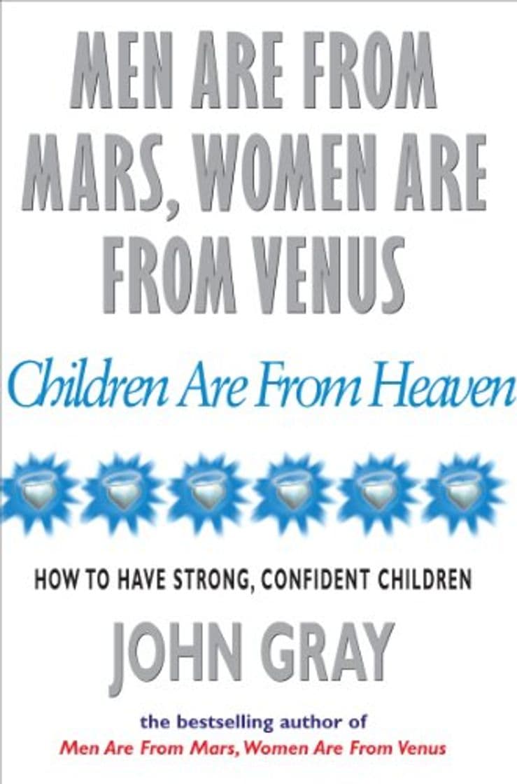 Book Men Are From Mars, Women Are From Venus And Children Are From Heaven: How to Have Strong, Confident Children