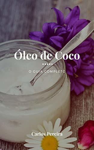 Book Óleo de Coco - O Guia Completo: A Gordura Saudável para a