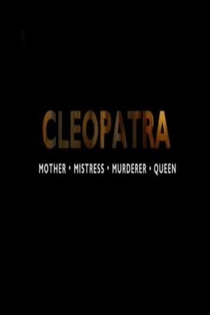 Movie Cleopatra: Mother, Mistress, Murderer, Queen