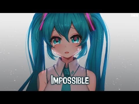 Music Nightcore- Impossible