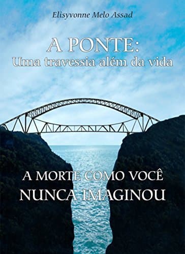 Libro A Ponte: " Uma travessia além da vida"