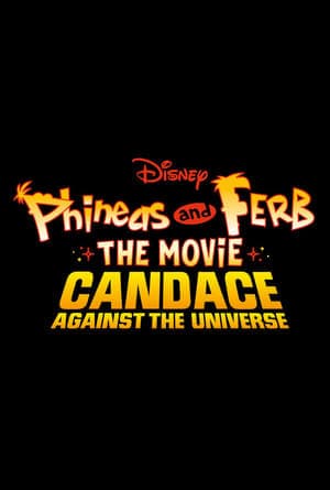 Movie Phineas and Ferb: The Movie: Candace Against the Universe