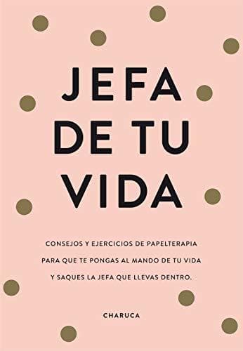 Libro Jefa de tu vida: Reflexiones y ejercicios para que tomes el mando