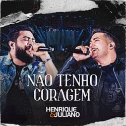 Music NÃO TENHO CORAGEM - Henrique e Juliano