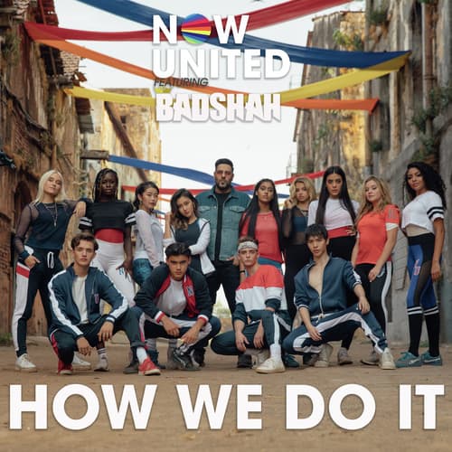 Music How We Do It - Now United, ft. Badshah