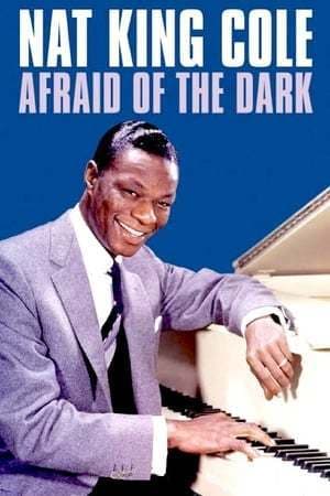 Movie Nat King Cole: Afraid of the Dark