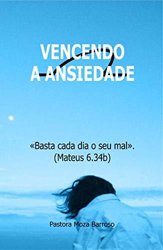 Libro Vencendo a Ansiedade: Basta cada dia o seu mal