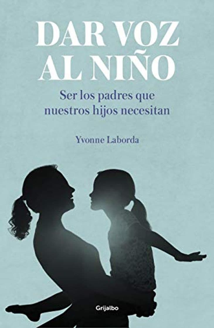 Libro Dar voz al niño: Ser los padres que nuestros hijos necesitan