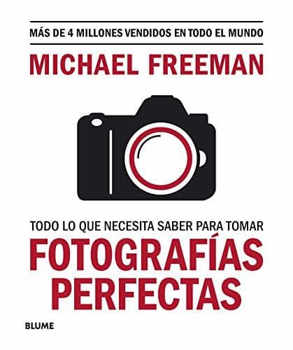 Libro Todo Lo Que Necesita saber para Tomar Fotografías perfectas