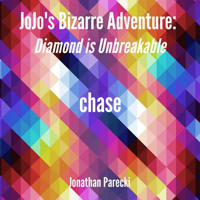 Canción Chase (From "Jojo's Bizarre Adventure: Diamond Is Unbreakable")