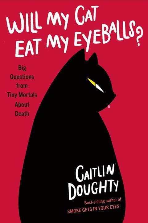 Libro Will My Cat Eat My Eyeballs? Big Questions from Tiny Mortals About