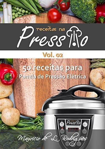 Lugar Receitas na Pressão - Vol. 02: 50 Receitas para Panela de Pressão