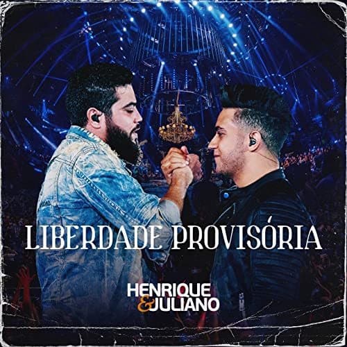 Canción Liberdade Provisória - Henrique & Juliano 