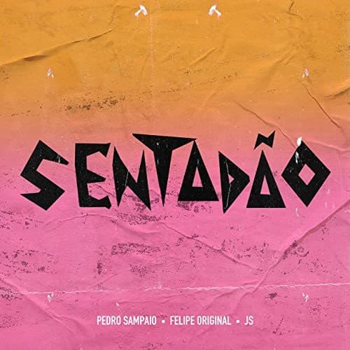 Canción SENTADÃO - Pedro Sampaio, Felipe Original, JS o Mão de Ouro 